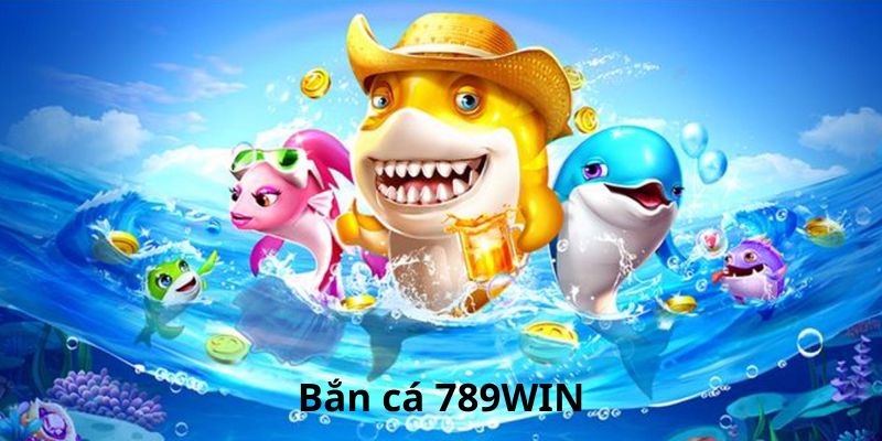 Tìm hiểu bắn cá 789Win